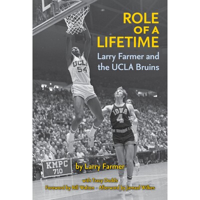 预订 Role of a Lifetime: Larry Farmer and the UCLA Bruins 一生的角色：拉里·法默和加州大学洛杉矶分校熊队: 9781595801159