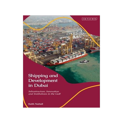 [预订]Shipping and Development in Dubai: Infrastructure, Innovation and Institutions in the Gulf 9780755641666