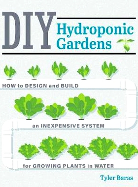 预订 DIY Hydroponic Gardens: How to Design and Build an Inexpensive System for Growing Plants in Water