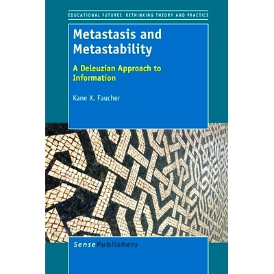 预订 Metastasis and Metastability: A Deleuzian Approach to Information 转移和亚稳性：德勒兹式信息方法: 9789462094260