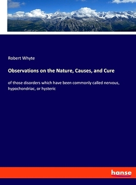 预订 Observations on the Nature, Causes, and Cure: of those disorders which have been commonly called nervous, hypochond