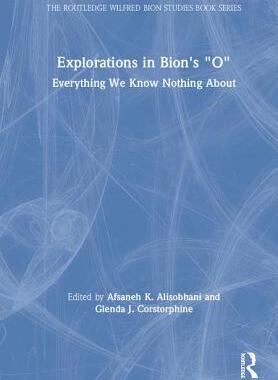 【预订】Explorations in Bion’s ’O’