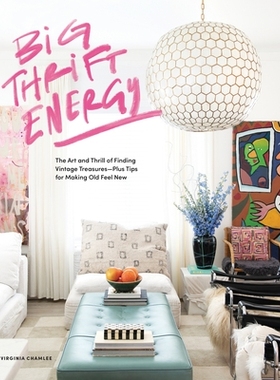 预订 Big Thrift Energy: The Art and Thrill of Finding Vintage Treasures-Plus Tips for Making Old Feel New 大节俭能源: 97