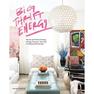 预订 Big Thrift Energy: The Art and Thrill of Finding Vintage Treasures-Plus Tips for Making Old Feel New 大节俭能源: 97