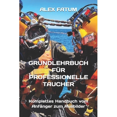 预订 Grundlehrbuch Für Professionelle Taucher: Komplettes Handbuch vom Anfänger zum Ausbilder: 9798326550101
