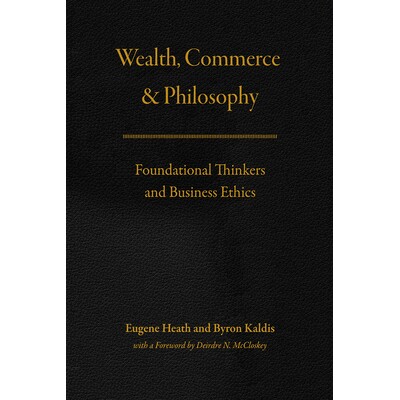 预订 Wealth, Commerce, and Philosophy: Foundational Thinkers and Business Ethics 财富、商业与哲学：基础思想家与商业道德: