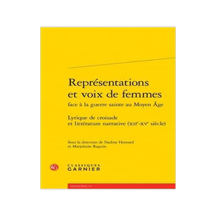[预订]Representations Et Voix de Femmes: Lyrique de Croisade Et Litterature Narrative (Xiie-Xve Siecle) 9782406146063
