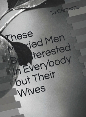 预订 These Married Men Be Interested In Everybody but Their Wives: 9798475968642