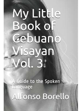 预订 My Little Book of Cebuano Visayan Vol. 3: A Guide to the Spoken Language: 9781549981708