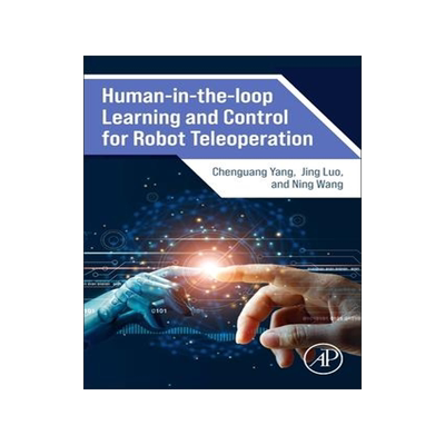 [预订]Human-In-The-Loop Learning and Control for Robot Teleoperation 9780323951432