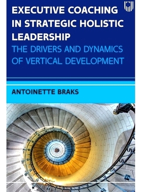 预订 Executive Coaching in Strategic Holistic Leadership: The Drivers and Dynamics of Vertical Development: 978033524911
