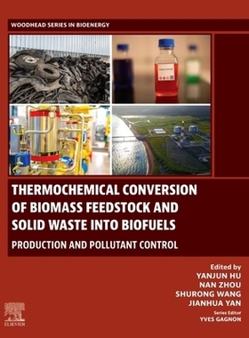 预订 Thermochemical Conversion of Biomass Feedstock and Solid Waste into Biofuels: Production and Pollutant Control 生物