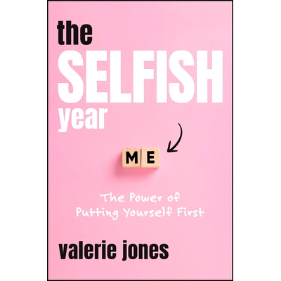 预订 The Selfish Year: The power of putting yourself first 自私的年度：把自己放在*位的力量: 9781394342716