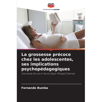 预订 La grossesse précoce chez les adolescentes, ses implications psychopédagogiques 9786209534287