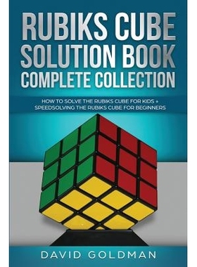 Rubiks Cube Solution Book Complete Collection: How to Solve the Rubiks Cube for Kids + Speedsolving the Rubiks Cube for