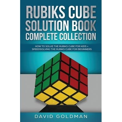 Rubiks Cube Solution Book Complete Collection: How to Solve the Rubiks Cube for Kids + Speedsolving the Rubiks Cube for