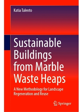 预订 Sustainable Buildings from Marble Waste Heaps: A New Methodology for Landscape Regeneration and Reuse 从大理石废料