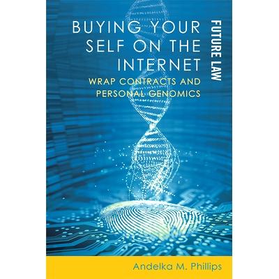 预订 Buying your Self on the Internet: Wrap Contracts and Personal Genomics 在互联网上购买自己: 9781474422598