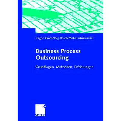 预订 Business Process Outsourcing: Grundlagen, Methoden, Erfahrungen: 9783834902269