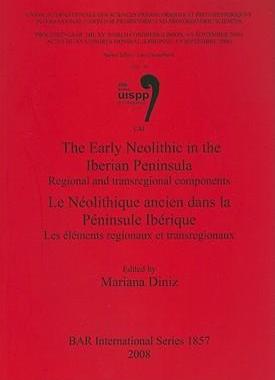 [预订]The Early Neolithic in the Iberian Peninsula / Le Néolithique ancien dans la Péninsule Ibérique 9781407303406