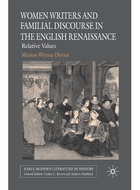 预订 Women Writers and Familial Discourse in the English Renaissance: Relative Values: 9781349540853