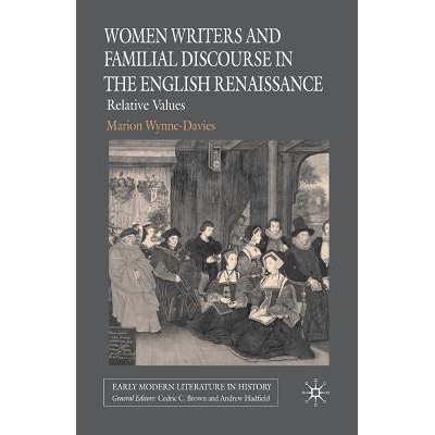 预订 Women Writers and Familial Discourse in the English Renaissance: Relative Values: 9781349540853