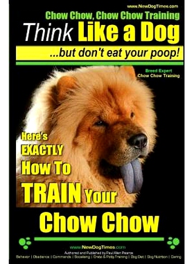 预订 Chow Chow, Chow Chow Training Think Like a Dog But Don’t Eat Your Poop! Breed Expert Chow Chow Training: Here’s E