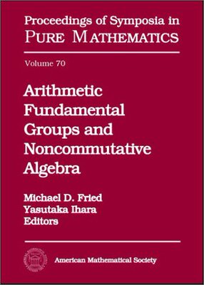 【预售】Arithmetic Fundamental Groups and Noncommutative Algebra