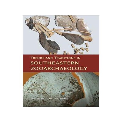 [预订]Trends and Traditions in Southeastern Zooarchaeology 9780813049274