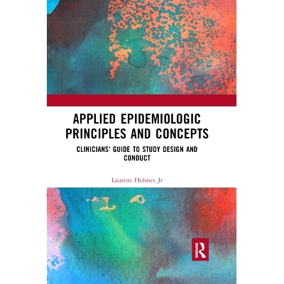预订 Applied Epidemiologic Principles and Concepts: Clinicians’ Guide to Study Design and Conduct 应用流行病学原理和概