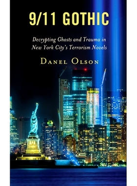 预订 9/11 Gothic: Decrypting Ghosts and Trauma in New York City’s Terrorism Novels 9/11 哥特式：解密纽约市恐怖主义小说
