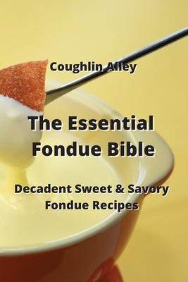 [预订]The Essential Fondue Bible: Decadent Sweet & Savory Fondue Recipes 9789964677053