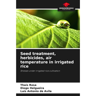 预订 Seed treatment, herbicides, air temperature in irrigated rice: Stresses under irrigated rice cultivation 灌溉水稻的