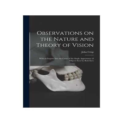 [预订]Observations on the Nature and Theory of Vision: With an Inquiry Into the Cause of the Single Appear 9781015065512