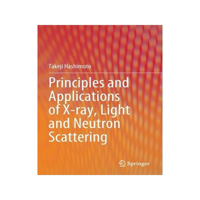 [预订]Principles and Applications of X-Ray, Light and Neutron Scattering 9789811616471