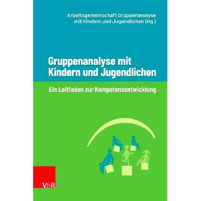 预订 Gruppenanalyse mit Kindern und Jugendlichen: Ein Leitfaden zur Kompetenzentwicklung 儿童和青少年的群体分析：能力发