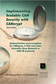 【预售】Implementing Scalable Can Security with Cancrypt: Authentication and Encryption for Canopen, J1939 and Oth...