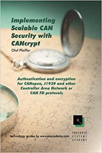 【预售】Implementing Scalable Can Security with Cancrypt: Authentication and Encryption for Canopen, J1939 and Oth...