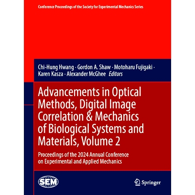 预订 Advancements in Optical Methods, Digital Image Correlation & Mechanics of Biological Systems and Materials, Volume