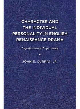 预订 Character and the Individual Personality in English Renaissance Drama: Tragedy, History, Tragicomedy 英国文艺复兴时