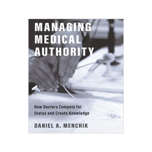 [预订]Managing Medical Authority: How Doctors Compete for Status and Create Knowledge 9780691223544