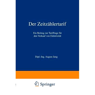 预订 Der Zeitzählertarif: Ein Beitrag zur Tariffrage für den Verkauf von Elektrizität: 9783642899126