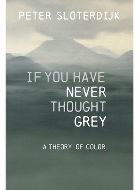 预订 If You Have Never Thought Gray: A Theory of Color 如果你从未想过灰色：色彩理论（精装）: 9781509557486