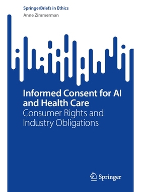 预订 Informed Consent for AI and Health Care: Consumer Rights and Industry Obligations: 9783032113467