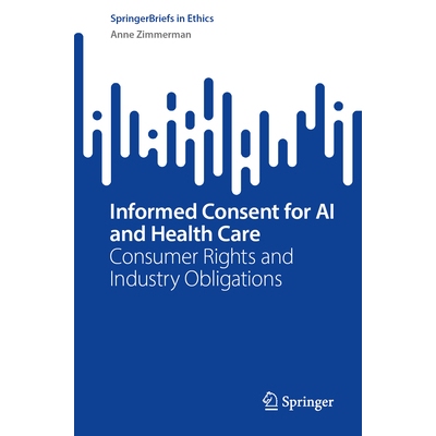 预订 Informed Consent for AI and Health Care: Consumer Rights and Industry Obligations: 9783032113467