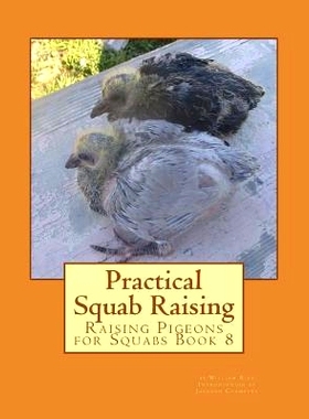 预订 Practical Squab Raising: Raising Pigeons for Squabs Book 8: 9781517760489