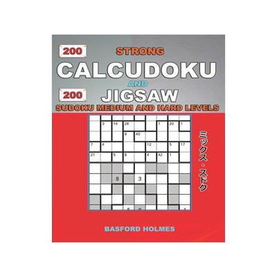 [预订]200 Strong Calcudoku and 200 Jigsaw Sudoku. Medium and Hard Levels.: 9x9 Calcudoku Complicated Versi 9781792160417