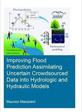 【预售】Improving Flood Prediction Assimilating Uncertain Crowdsourced Data into Hydrologic and Hydraulic Models