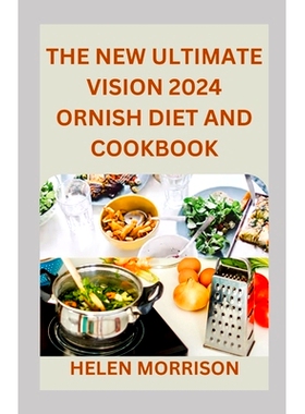 预订 The New Ultimate Vision 2024 Ornish Diet And Cookbook: Reverse Heart Disease, Lose Weight For A Vibrant Health, Con
