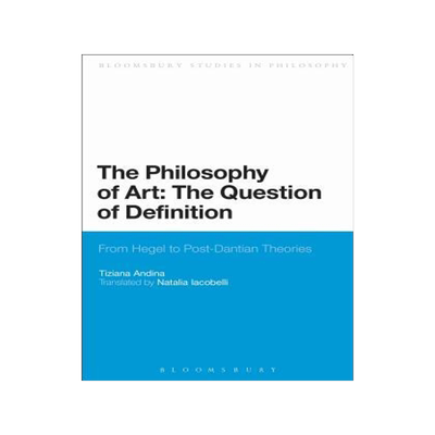 [预订]The Philosophy of Art: The Question of Definition: From Hegel to Post-Dantian Theories 9781472589774